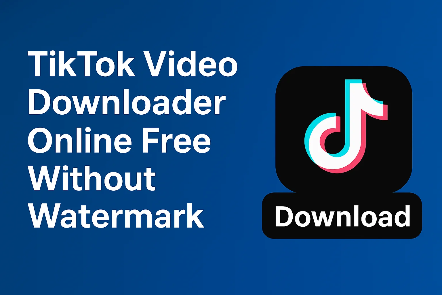 TikTok Video Downloader Online Free Without Watermark